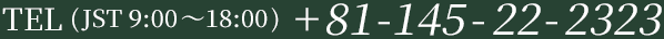 TEL（JST 9：00～18：00）+81-145-22-2323